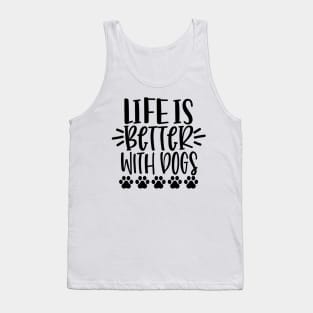 Life Is Better With Dogs. Funny Dog Lover Design. Pawsome. Tank Top